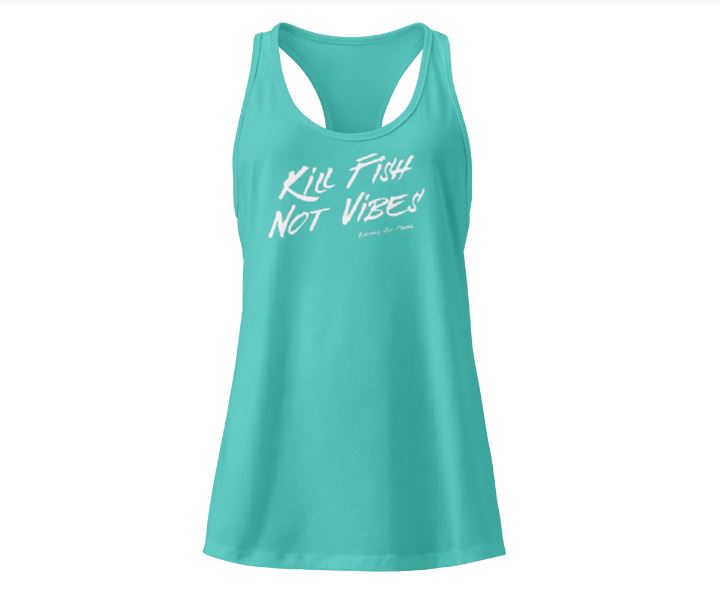 "Kill Fish Not Vibes" Women’s Racerback Tank Top